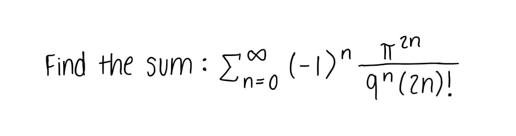in
(-1)"
Enso
Find the sum :
q"(2n)!
