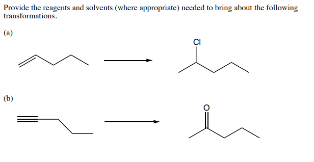 Provide the reagents and solvents (where appropriate) needed to bring about the following
transformations.
(a)
CI
(b)
