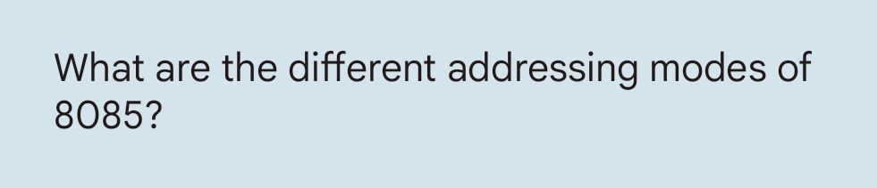 What are the different addressing modes of
8085?