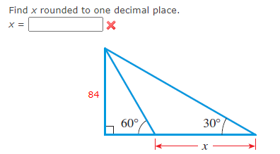Find x rounded to one decimal place.
X =
X
84
60°
k
30°
X