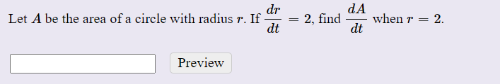 dA
dr
Let A be the area of a circle with radius r. If
dt
2, find
dt
when r =
Preview
2.
