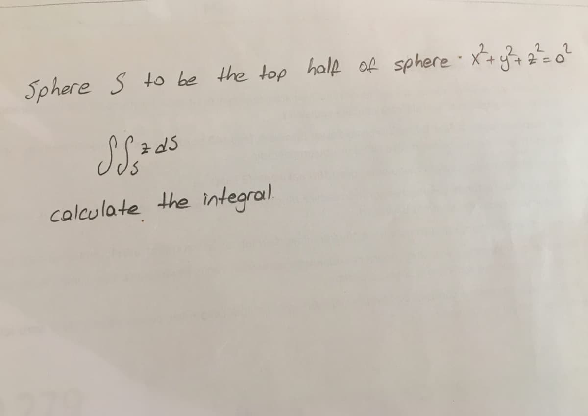 Sphere S to be the top holp of sphere X+ o?
SS?
calculate the integral
