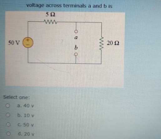50 V
voltage across terminals a and b is
592
ww
Select one:
O
a. 40 v
b. 10 v
c. 50 v
d. 20 v
6759
a
b
www
20 32