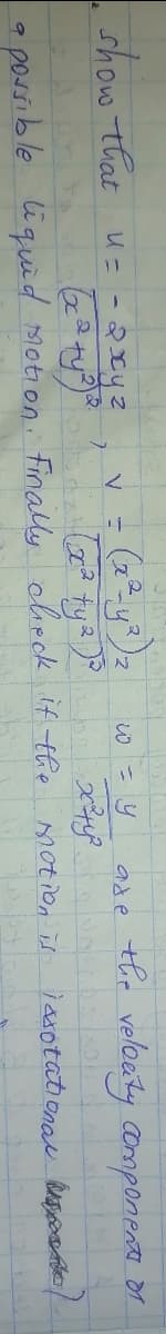 show that u = - 2xyZ
ade the veloeity amponent
2.
a possible liquid Motion Finally oheck if the motion id iasotational easroato
