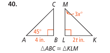40.
см
3x°
45°
BL 2t in. K
ΔΑΒC ΔKLM
A
4 in.
