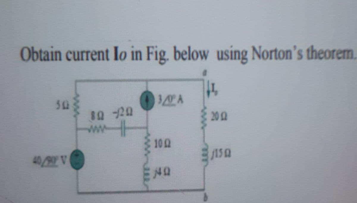 Obtain current Io in Fig. below using Norton's theorem.
502
20 2
ww
102
40/90 V
J15Q
ON
