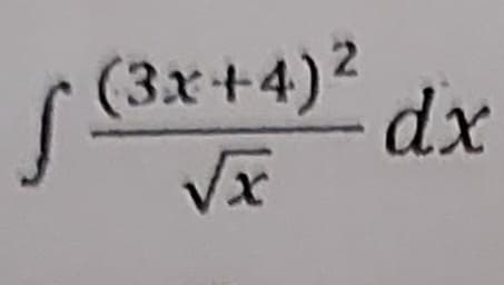 (3x+4)²
√x
dx