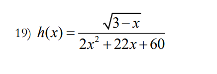 19) h(x) =
√√3-x
2x² +22x+60