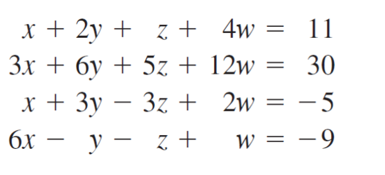 x + 2y + z + 4w
3x + 6y + 5z + 12w = 30
x + 3y – 3z + 2w = – 5
11
бх — у — z+
w = -9
