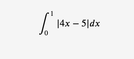 1
I 14x – 5|dx
