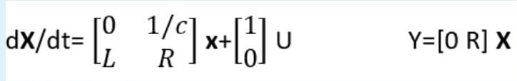 dx/dt= [; %]*+]u
ГО
X-
R
U
Y=[0 R] X
