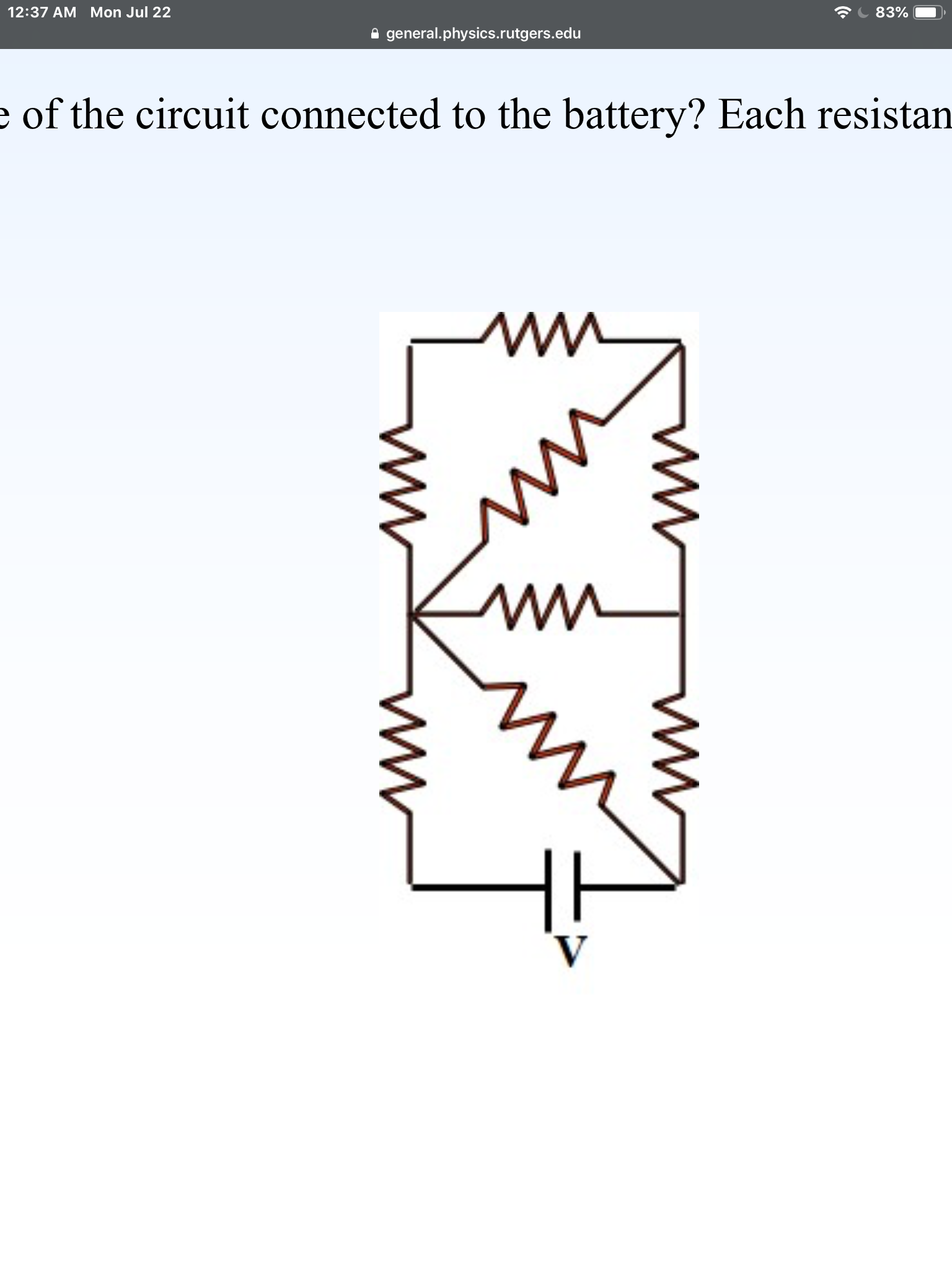 12:37 AM Mon Jul 22
83%
general.physics.rutgers.edu
of the circuit connected to the battery? Each resistan
ww
-ww
wwTw
ww
Ww
