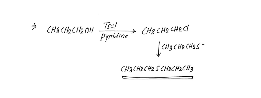 ⇒ CH3CH2CH2 H
Tscl
Pyridine
CH3CH2CH오디
| CH3C
CH3CH2CH2 SCH2CH2CH3
CH3CH2CH2S-