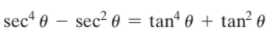 sec“ 0 – sec² 0 = tan“ 0 + tan² 0
%3D
