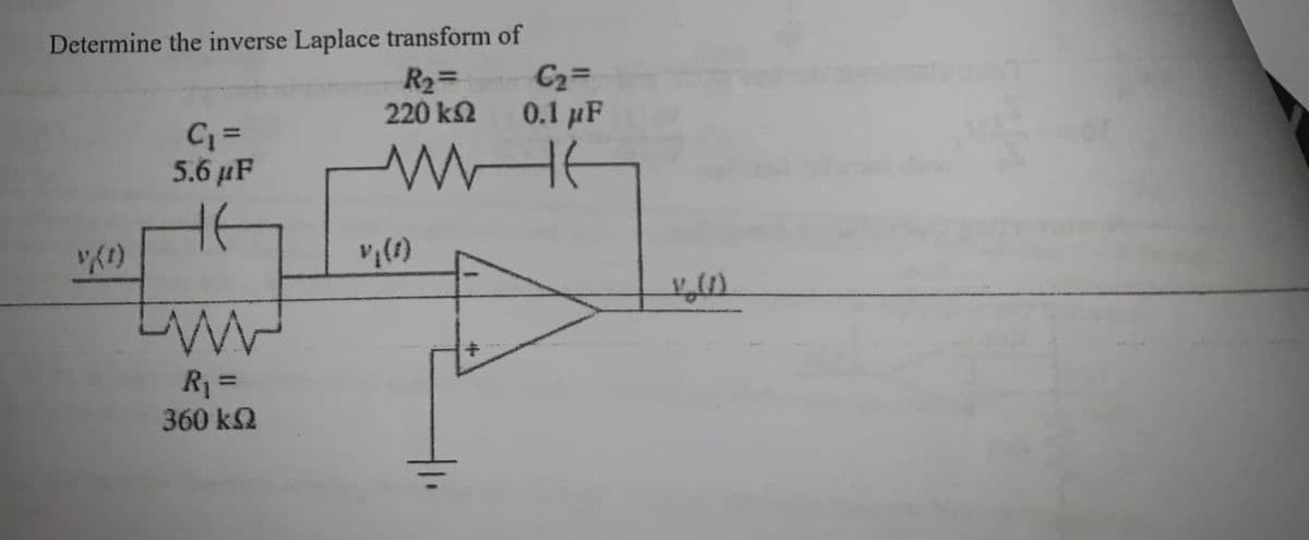 Determine the inverse Laplace transform of
R2%3D
C2=
220 k2 0.1 µF
C =
5.6 μF
R =
360 k2
