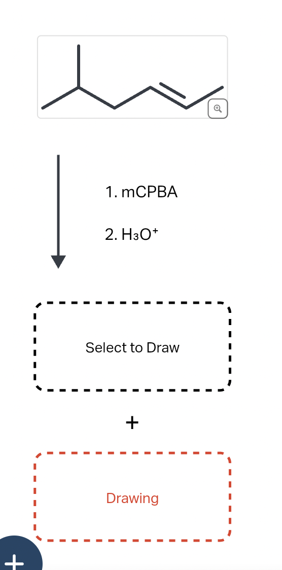 +
h
1. mCPBA
2. H3O+
Select to Draw
+
Drawing