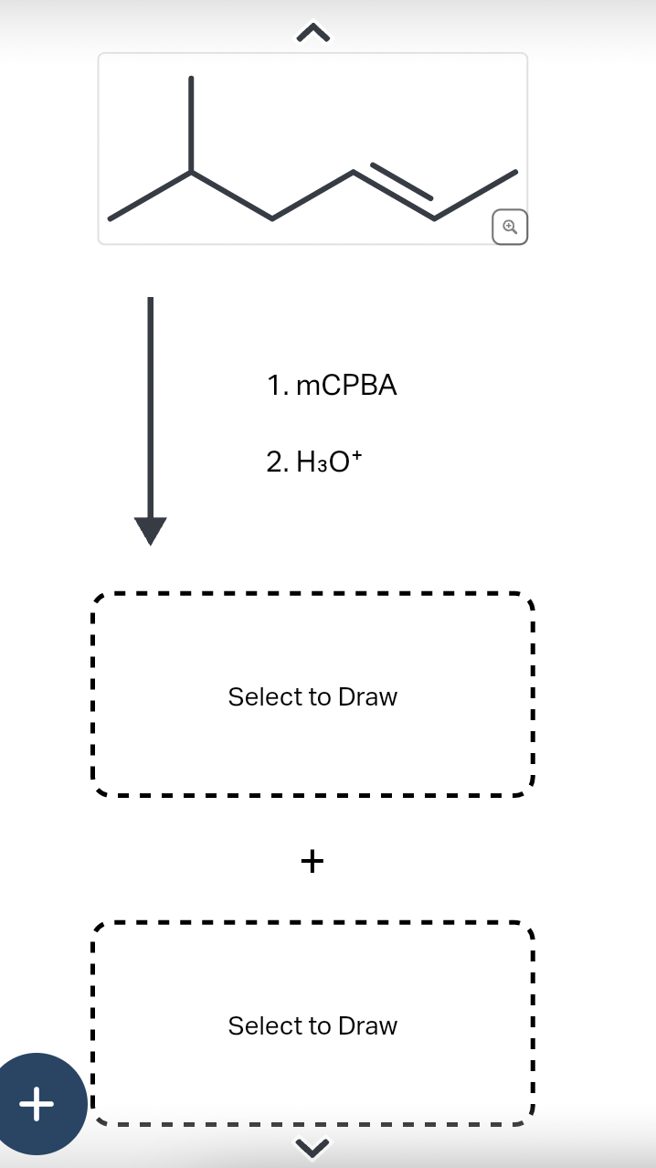 +
J
1. mCPBA
2. H3O+
Select to Draw
+
Select to Draw
Q
