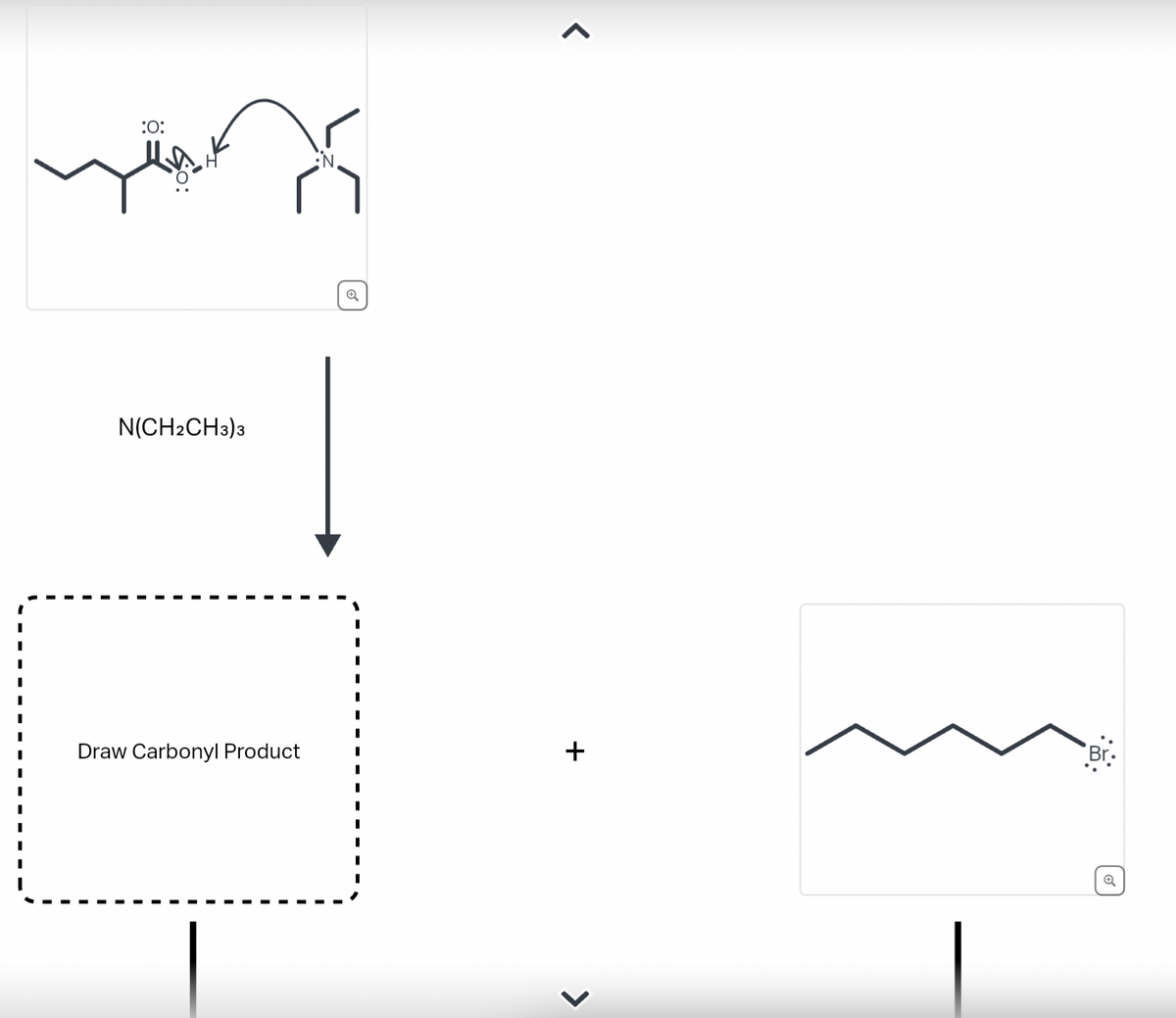 :O:
N(CH2CH3)3
Draw Carbonyl Product
N.
Q
P
+
<
Q