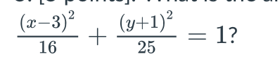 (x-3)?
(y+1)²
1?
16
25
