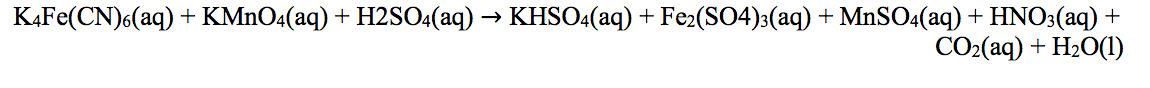 KĄFE(CN)6(aq) + KMNO4(aq) + H2S0(aq) → KHSO4(aq) + Fe2(SO4):(aq) + M.SO4(aq) + HNO:(aq)
CO2(aq) + H2O(1)
+
