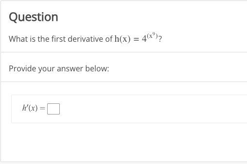 Question
What is the first derivative of h(x) = = 4(x³) ?
Provide your answer below:
h'(x)=
=