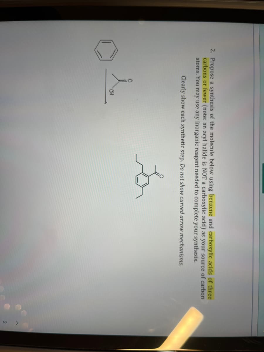 2. Propose a synthesis of the molecule below using benzene and carboxylic acids of three
carbons or fewer (note: an acyl halide is NOT a carboxylic acid) as your source of carbon
atoms. You may use any inorganic reagent needed to complete your synthesis.
Clearly show each synthetic step. Do not show curved arrow mechanisms.
la
OH
La