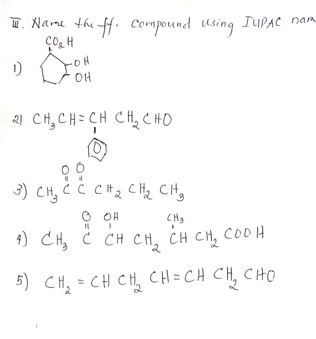 I. Name thu H. Compound Using IUPAC nam
1)
OH
2) CH, CH= CH CH, CHO
3) CHy
Ć C CH, CH, CH,
O OH
CH3
4) C Hz Ċ CH CH. CH CH, COOH
2
5) CH, = CH CH, CH=CH CH, CHO
