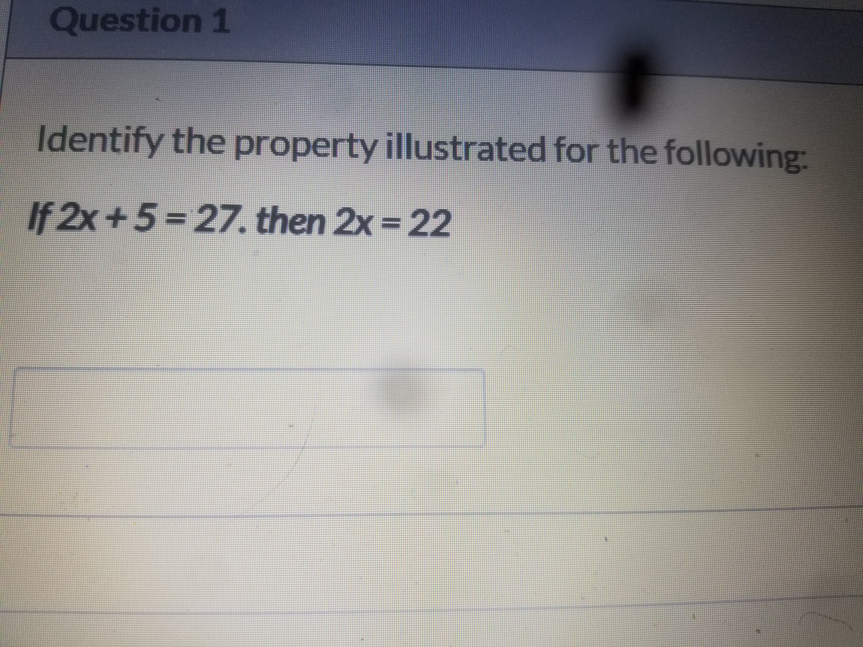 Identify the property illustrated for the following:
If 2x+5=27. then 2x = 22
