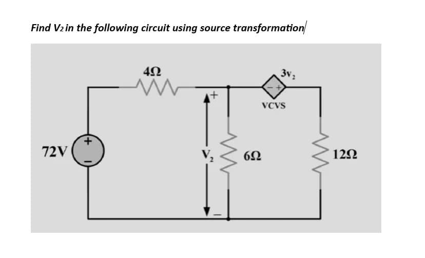 Find V2 in the following circuit using source transformation
72V
492
+
www
6Ω
3v₂
VCVS
1292