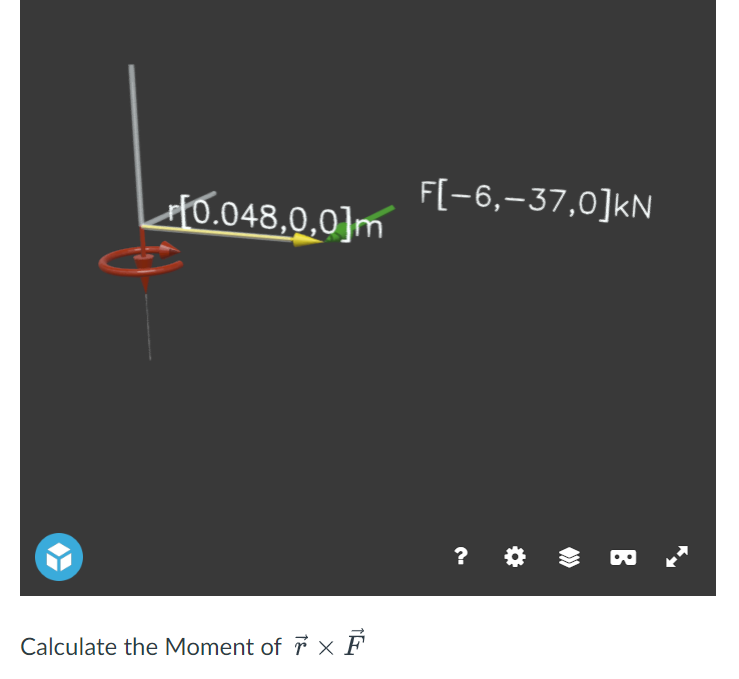 0.048,0,0]m
Calculate the Moment of F
F[−6,—37,0]kN
?
B