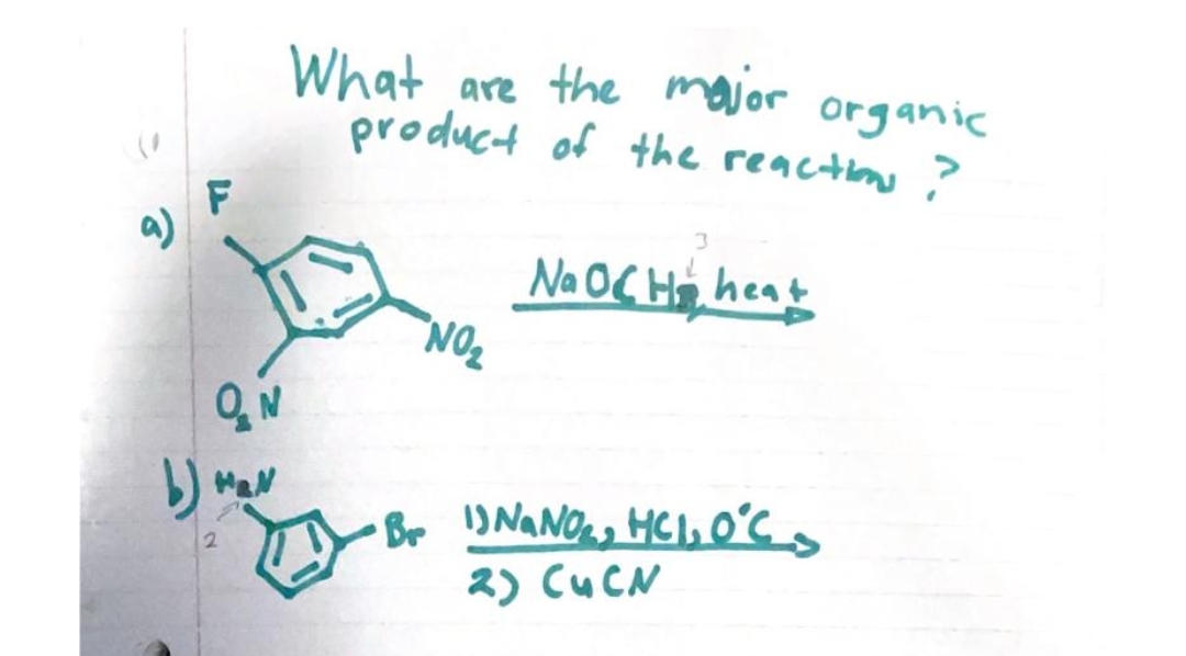 Q₂N
b) MaN
What are the major organic
product of the reactions ?
3
Na OCH heat
NO₂
Br 1) NaNO₂, HC1, 0°C
2) (UCN