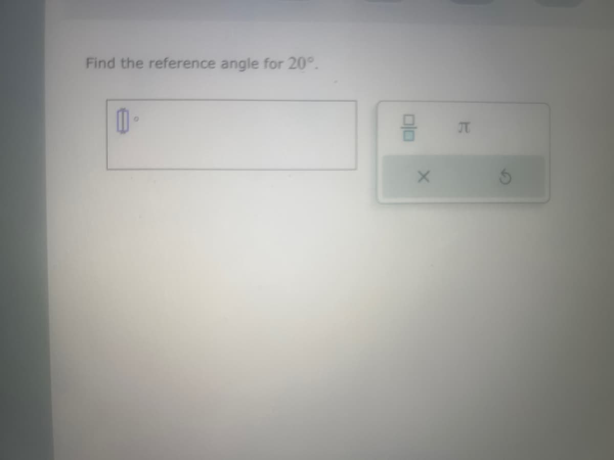 Find the reference angle for 20°.
1
00
X
B