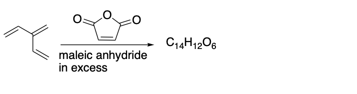C14H1206
maleic anhydride
in excess
