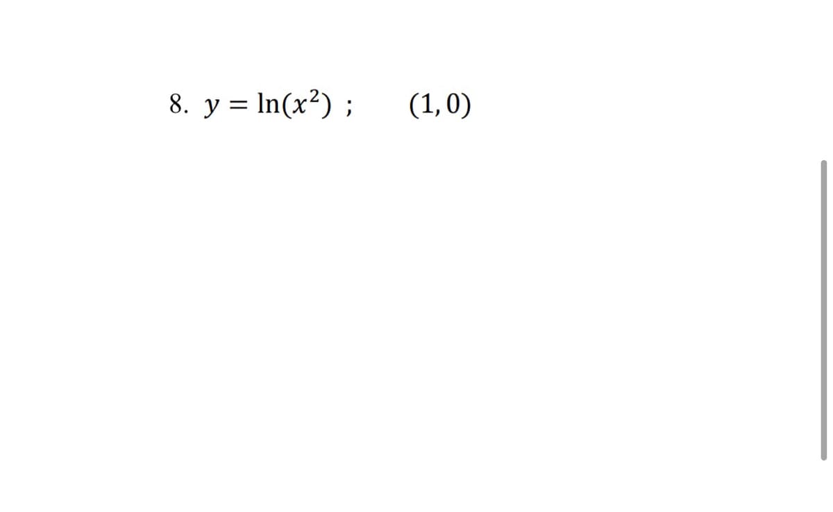 8. y = In(x²) ;
(1,0)
%3|
