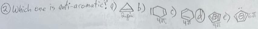 ②Which
one is anti-aromatic! () b)
Ab)
2pi
पंग,
e)
0776JT