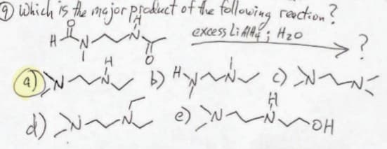 9 which is the major product of the following
О
reaction?
excess LiAlHzo
(1) ()
H
?
He
ده که مه ندب له
HONING JKP