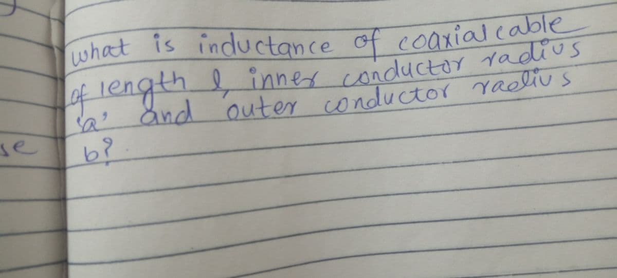 what is inductance of coaxial cable
what is inductance of coarialcable
of length
a' änd outer conductor raelius
68
inner conductor radius
se
