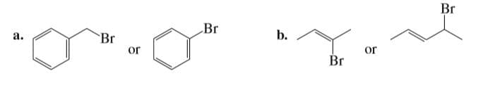 Br
Br
Br
or
a.
b.
or
Br
