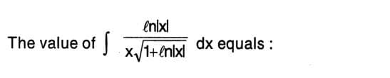 The value of S
enlxl
x√1+enix dx equals: