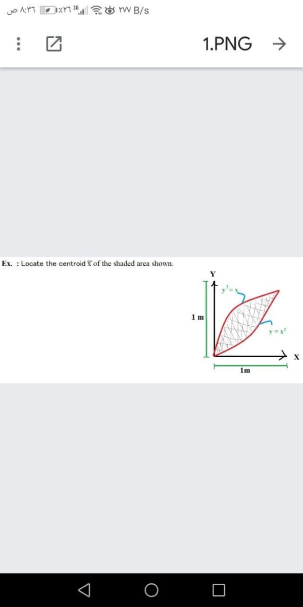 36. O rW B/s
1.PNG
Ex. : Locate the centroid T of the shaded area shown.
1 m
y=x
1m
