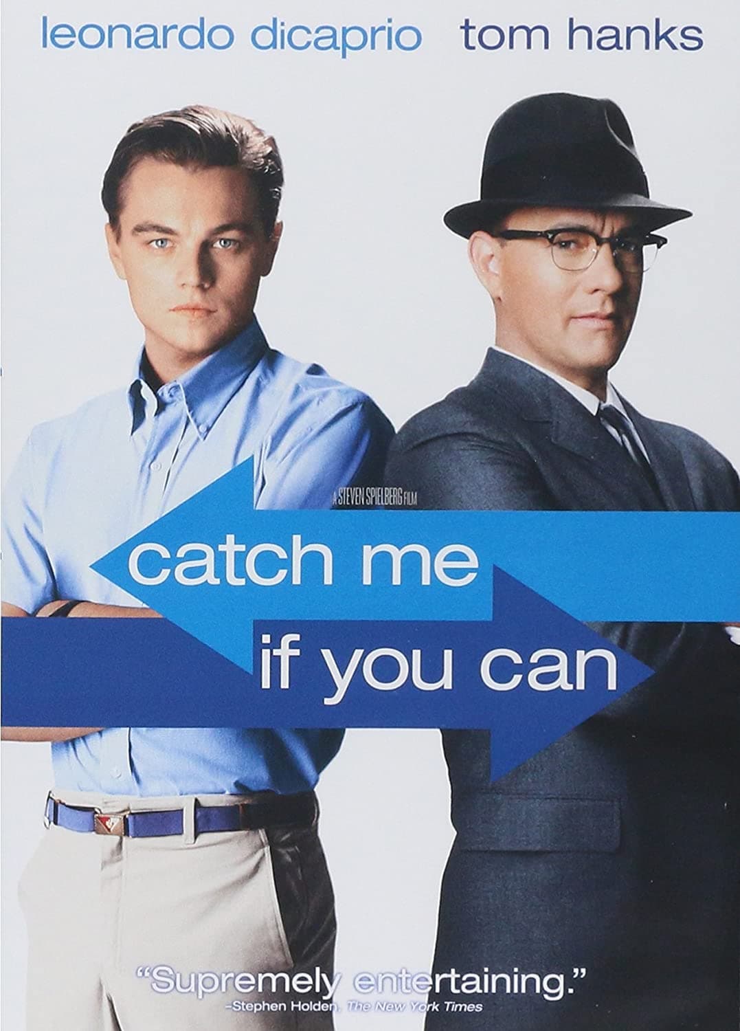 leonardo dicaprio tom hanks
ASTEVEN SPIELBERG FILM
catch me
if you can
"Supremely entertaining."
-Stephen Holden. The New York Times