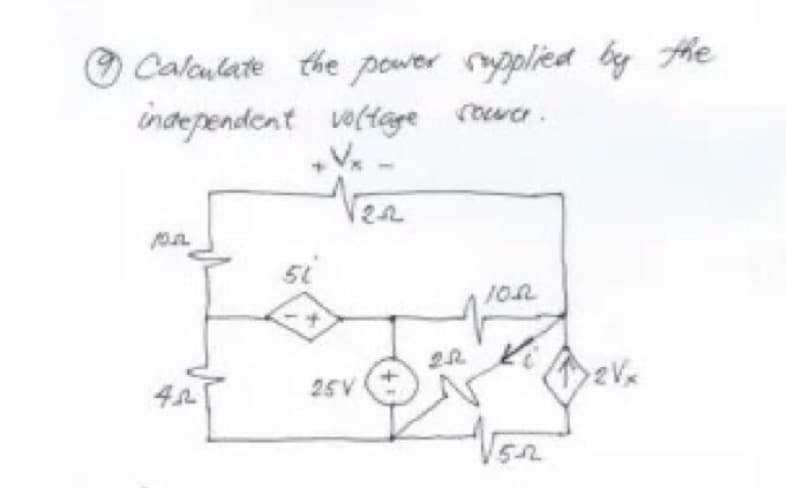Calculate the power supplied by the
independent voltage rower.
Nea
pa
50
100
25 Ki
Vor
ZEVON
25V