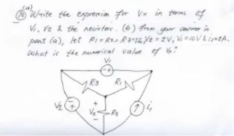 10 Write the expression for Vx in terms of
V₁, V2 & the resistore. (6) from your answer in
pant (a), let P1 = R₂= R3=1&₁ V₂ = 2V, Vi=10V&A.
What is the numerical value of ?
Vi