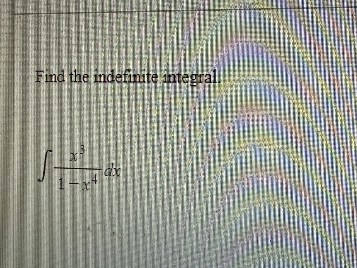 Find the indefinite integral.
1-x+