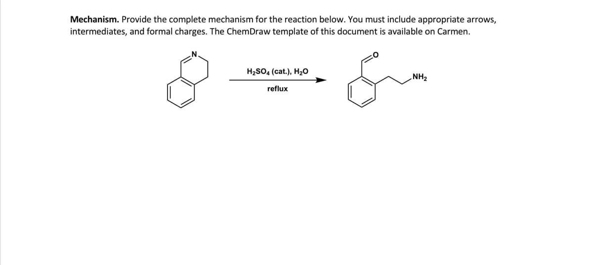 Mechanism. Provide the complete mechanism for the reaction below. You must include appropriate arrows,
intermediates, and formal charges. The ChemDraw template of this document is available on Carmen.
H2SO4 (cat.), H20
ZHN°
reflux
