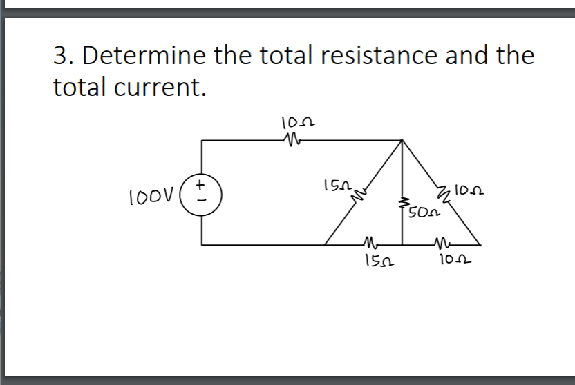 3. Determine the total resistance and the
total current.
100V (
son
50n
15n
102
