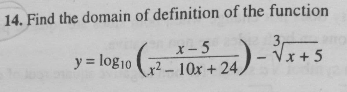 14. Find the domain of definition of the function
X- 5
y = log10 2- 10x + 24
|
