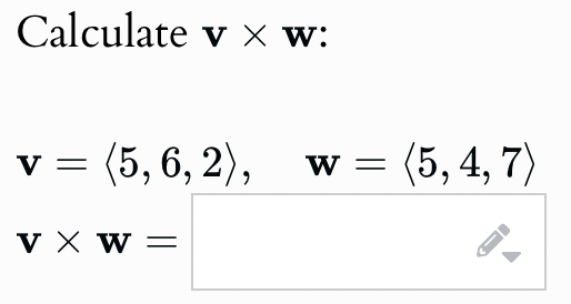 Calculate v x w:
v = (5,6,2),
V X W
W =
(5, 4, 7)