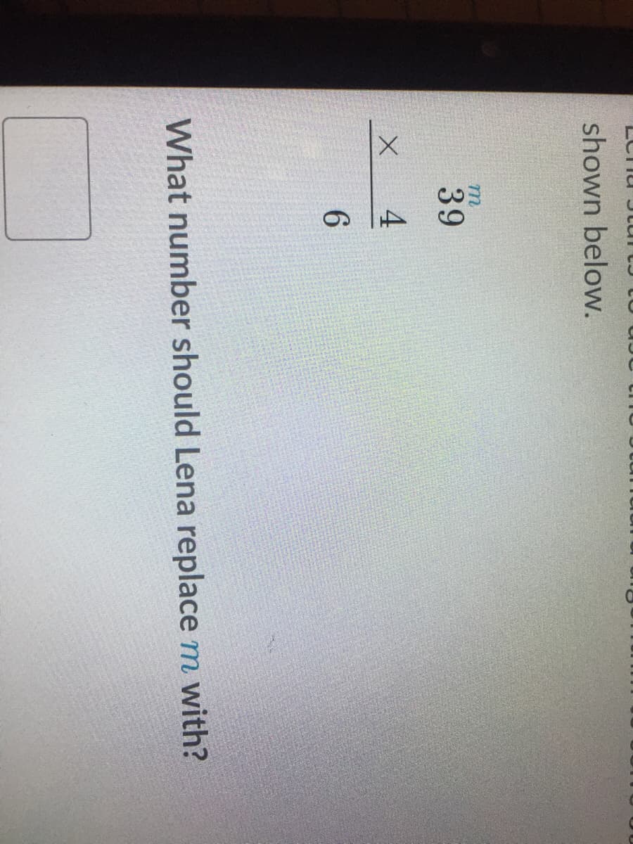 shown below.
39
4
6.
What number should Lena replace m with?
