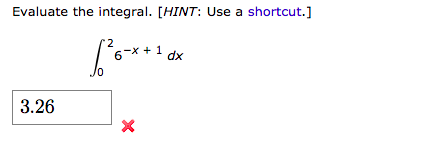 Evaluate the integral. [HINT: Use a shortcut.]
3.26
